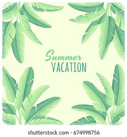 Banana leaves frame. Tropical background. Retro vector illustration. Place for your text. Design for invitation, banner, card, poster, flyer