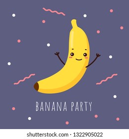 Banana party greeting card. Cute cartoon banana character with kawaii face and hands up on dark background.  It can be used for sticker, patch, phone case, poster, t-shirt, mug and other design.