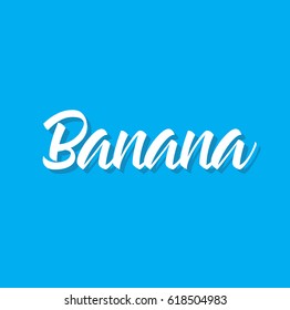 banana, text design. Vector calligraphy. Typography poster. Usable as background.