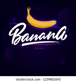 Banana vector illustration. Hand lettering and realistic babana with elements of retro futurism.