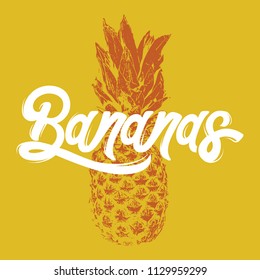 Bananas. Handwritten lettering. Vector hand drawn illustration of pineapple. Template for card, poster. banner, print for t-shirt, pin, badge, patch.