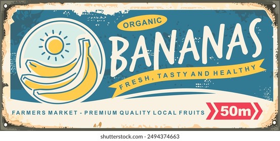 Bananas market vintage metal sign design. Retro advertisement for fresh and delicious bananas. Fruits vector illustration on old rusty background.