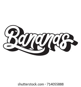 Bananas. Vector quote typographical background with unique handwritten lettering. Template for card, poster, banner, print for t-shirt, tattoo.