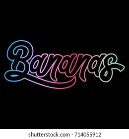 Bananas. Vector quote typographical background with unique handwritten lettering. Template for card, poster, banner, print for t-shirt, tattoo.