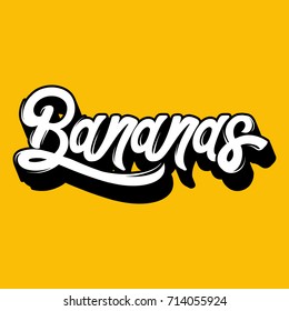 Bananas. Vector quote typographical background with unique handwritten lettering. Template for card, poster, banner, print for t-shirt, tattoo.