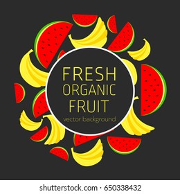 Bananas, watermelons, abstract fruit postcard, fresh organic fruit, vector illustration, healthy eating, vector background