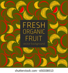 Bananas, watermelons, abstract fruit postcard, fresh organic fruit, vector illustration, healthy eating, vector background