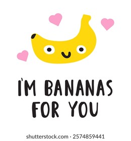 I'm bananas for you. Funny banana. Hand drawn illustration on white background. Design for Valentine's day. 