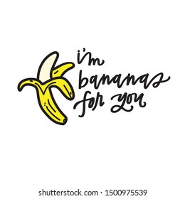 I'm bananas for you quote