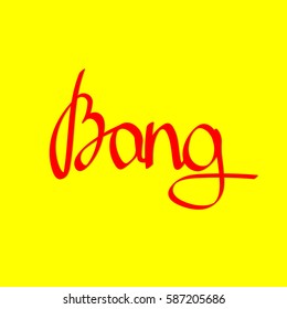 Bang, calligraphy lettering, word design template, vector illustration
