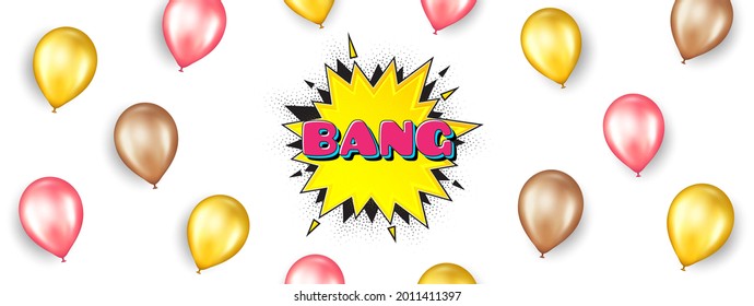 Bang comic cartoon bubble banner. Promotion ad banner with 3d balloons. Discount sticker shape. Cartoon boom icon. Isolated party balloons background. Bang bubble label. Vector