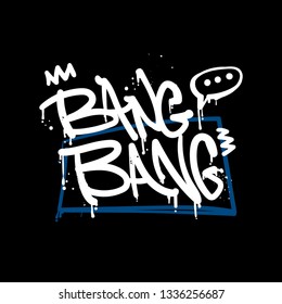 Bang bang graffiti text poster with spray paint ink, splatter.