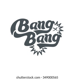 Bang, bang - perfect design element for t-shirt, flyer, banner, poster (on white background). Vector art. Lettering collection.