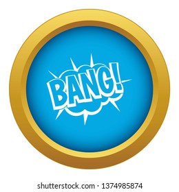 Bang, speech bubble explosion icon blue vector isolated on white background for any design