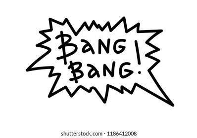 Bang bang. Sticker for social media content. Vector hand drawn illustration design. Bubble comic style poster, t-shirt print, bags print, post card, video blog cover, tattoo.
