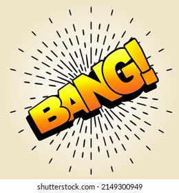 BANG text. Explosion effect, blast comic word, BANG! lettering, bang print, surprise pop art vector illustration in black, yellow, orange colors