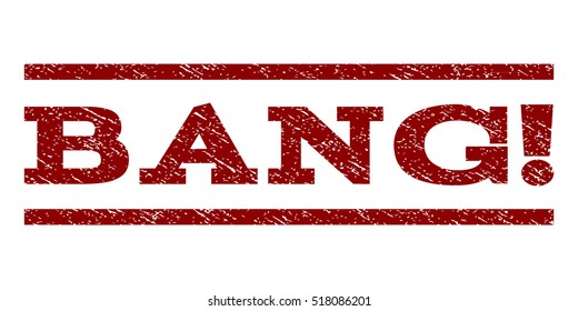 Bang! watermark stamp. Text caption between horizontal parallel lines with grunge design style. Rubber seal stamp with scratched texture. Vector dark red color ink imprint on a white background.