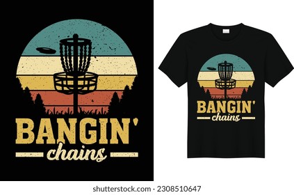 Bangin Chains, Discs Funny Retro Vintage Disc Golf T-shirt Design, Disc Golf Designs, Disc Golf T-shirt vector, Typography T-shirt Design,