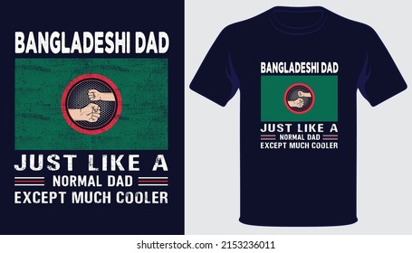 Bangladeshi dad just like a normal dad except much cooler best fathers day t-shirt design