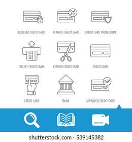 Bank credit card icons. Banking, blocked and expired debit card linear signs. Money transactions and shopping icons. Video cam, book and magnifier search icons. Vector