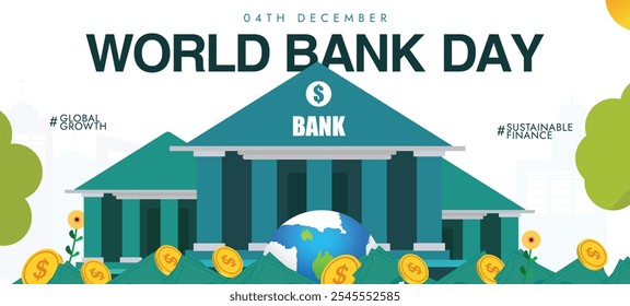 Bank day background, post. 4th December international day of banks cover banner with its building, earth globe, currency notes and coins with dollar sign. The day honours banks for their services. 