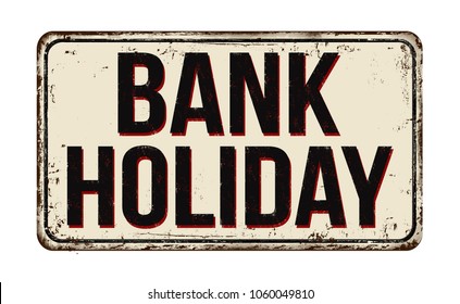 Bank Holiday Vintage Rusty Metal Sign On A White Background, Vector Illustration