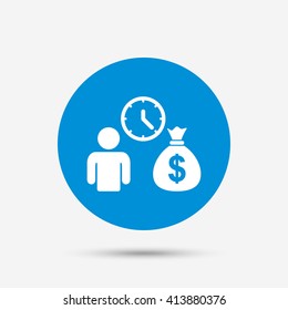 Bank loans sign icon. Get money fast symbol. Borrow money. Blue circle button with icon. Vector