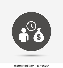 Bank loans sign icon. Get money fast symbol. Borrow money. Gray circle button with icon. Vector