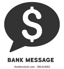 Bank Message vector icon with caption. Symbol style is a flat symbol with rounded angles, gray color, white background.