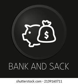 Bank and sack minimal vector line icon on 3D button isolated on black background. Premium Vector.
