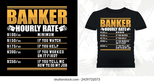 Banker Hourly Rate Funny Loan Officer Retro Vintage Banker T-shirt Design