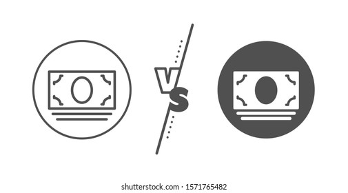 Banking currency sign. Versus concept. Cash money line icon. ATM service symbol. Line vs classic cash money icon. Vector
