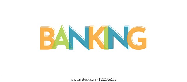 Banking word concept. "Banking" . Use for cover, banner, blog. 