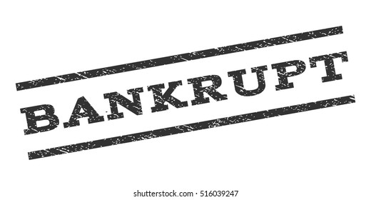 Bankrupt watermark stamp. Text caption between parallel lines with grunge design style. Rubber seal stamp with unclean texture. Vector gray color ink imprint on a white background.