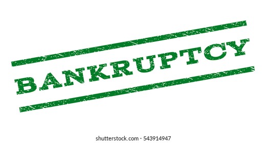 Bankruptcy watermark stamp. Text caption between parallel lines with grunge design style. Rubber seal stamp with scratched texture. Vector green color ink imprint on a white background.