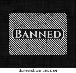 Banned chalk emblem written on a blackboard