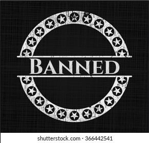 Banned chalk emblem written on a blackboard