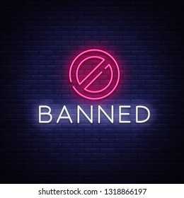 Banned Neon Text Vector. Banned neon sign, design template, modern trend design, night neon signboard, night bright advertising, light banner, light art. Vector illustration