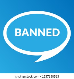 Banned sign,label. Banned speech bubble. Banned tag sign,banner