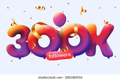 banner with 300K followers thank you in form of 3d blue balloons and colorful confetti with social media sign. Vector illustration 3d numbers for social media 300000 followers, concept of blog