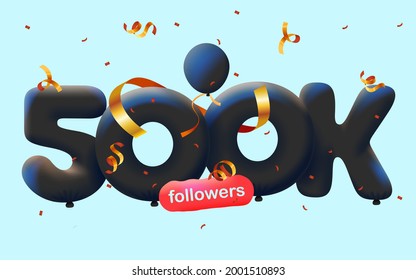 banner with 500K followers thank you in form of 3d blue balloons and colorful confetti with social media sign. Vector illustration 3d numbers for social media 500000 followers, concept of blog