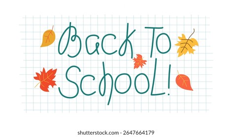 Banner "Back to school". Autumn leaves, maple leaf. Background, notebook sheet in a cage. Handwritten inscription. School year, September 1, Knowledge Day. Leaf fall.
