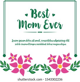 Banner best mom ever, with ornament of nature green leafy flower frame. Vector