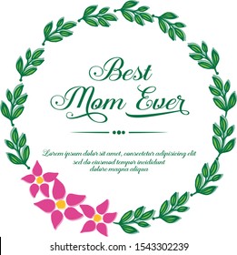 Banner best mom ever, with ornament of nature green leafy flower frame. Vector