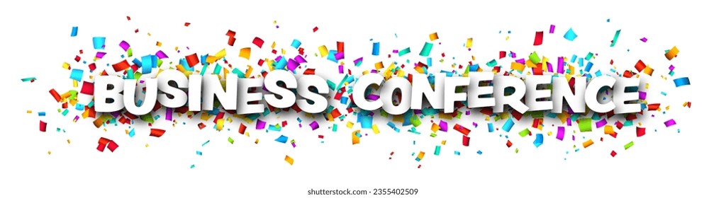 Banner with business conference sign over colourful cut ribbon confetti background. Design element. Vector illustration.