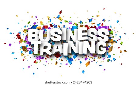 Banner with business training sign over colourful foil cut ribbon confetti background. Design element. Vector illustration.