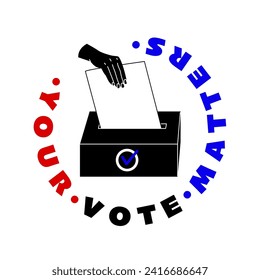 Banner calling for voting. Democratic elections. Image of hand putting a ballot into a container. The inscription in a circle your vote matter. Vector illustration isolated on transparent background.