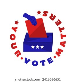 Banner calling for voting. Democratic elections. Image of hand putting a ballot into a container. The inscription in a circle your vote matter. Vector illustration isolated on transparent background.