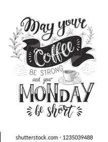 Banner with Coffee quotes . Vector hand-drawn lettering . Decoration for restaurant and bar. Calligraphic and typographic design. Coffee cup.