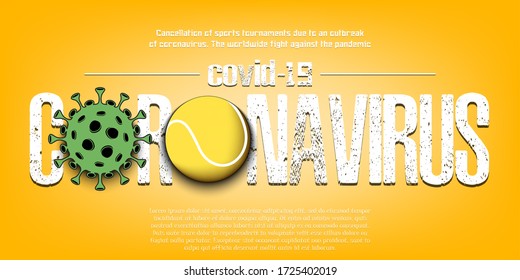 Banner Coronavirus covid-19 and virus cell sign with tennis ball. Cancellation of sports tournaments due to an outbreak of coronavirus. The worldwide fight against the pandemic. Vector illustration